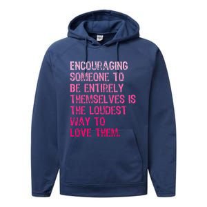 Encouraging Someone To Be Entirely Themselves Is The Loudest Performance Fleece Hoodie