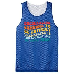 Encouraging Someone To Be Entirely Themselves Is The Loudest Mesh Reversible Basketball Jersey Tank