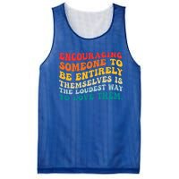 Encouraging Someone To Be Entirely Themselves Is The Loudest Mesh Reversible Basketball Jersey Tank