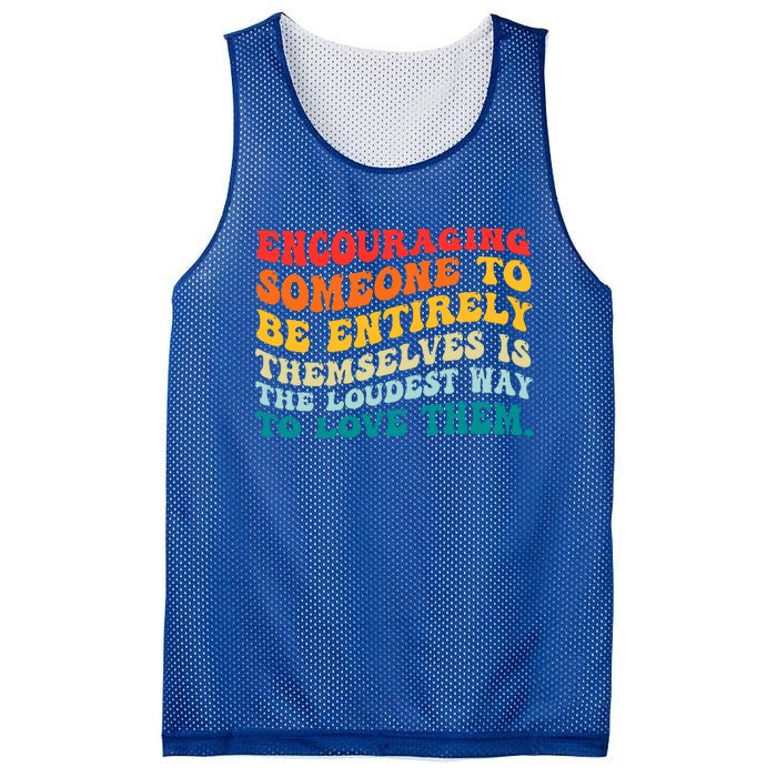 Encouraging Someone To Be Entirely Themselves Is The Loudest Mesh Reversible Basketball Jersey Tank