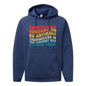 Encouraging Someone To Be Entirely Themselves Is The Loudest Performance Fleece Hoodie