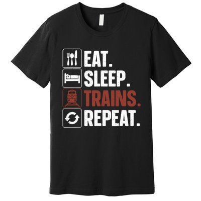 Eat Sleep Trains Repeat Funny Train Locomotive Driver Premium T-Shirt