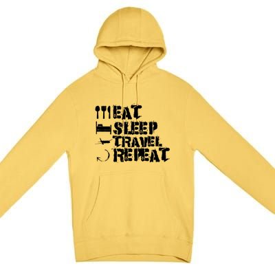 Eat Sleep Travel Repeat Travel Lover Humor Quote Design Gift Premium Pullover Hoodie