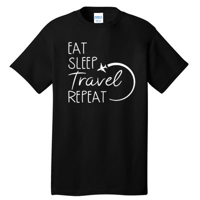 Eat Sleep Travel Repeat Vacation Tall T-Shirt