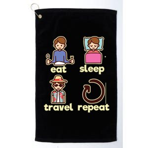 Eat Sleep Travel Repeat Traveling Camping Traveler World Meaningful Gift Platinum Collection Golf Towel