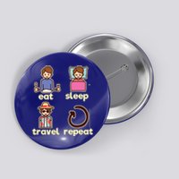 Eat Sleep Travel Repeat Traveling Camping Traveler World Meaningful Gift Button