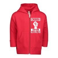 Enough Stop The Violence Fist Toddler Zip Fleece Hoodie