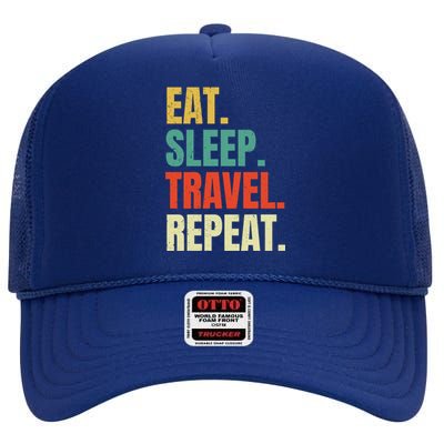 Eat Sleep Travel Repeat Vintage World Traveler Traveling Meaningful Gift High Crown Mesh Back Trucker Hat