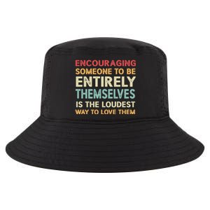 Encouraging Someone To Be Entirely Themselves Is The Loudest Cool Comfort Performance Bucket Hat