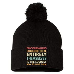 Encouraging Someone To Be Entirely Themselves Is The Loudest Pom Pom 12in Knit Beanie