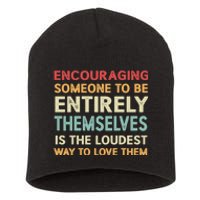 Encouraging Someone To Be Entirely Themselves Is The Loudest Short Acrylic Beanie