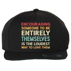 Encouraging Someone To Be Entirely Themselves Is The Loudest Wool Snapback Cap