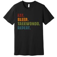 Eat Sleep Taekwondo Repeat Taekwondo Funny Retro Vintage Premium T-Shirt