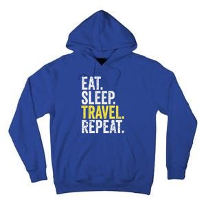 Eat Sleep Travel Repeat World Traveler Gift Tall Hoodie