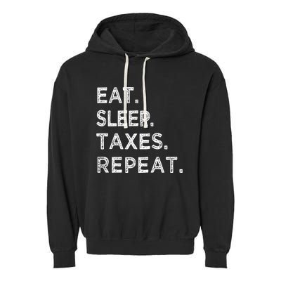 Eat Sleep Taxes Repeat Funny Tax Season Accountant T Garment-Dyed Fleece Hoodie