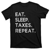 Eat Sleep Taxes Repeat Funny Tax Season Accountant T T-Shirt