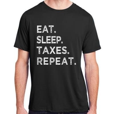 Eat Sleep Taxes Repeat Funny Tax Season Accountant T Adult ChromaSoft Performance T-Shirt