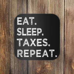 Eat Sleep Taxes Repeat Funny Tax Season Accountant T Coaster