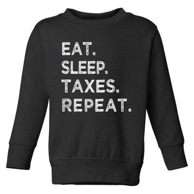 Eat Sleep Taxes Repeat Funny Tax Season Accountant T Toddler Sweatshirt