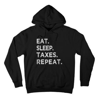 Eat Sleep Taxes Repeat Funny Tax Season Accountant T Tall Hoodie