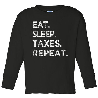 Eat Sleep Taxes Repeat Funny Tax Season Accountant T Toddler Long Sleeve Shirt