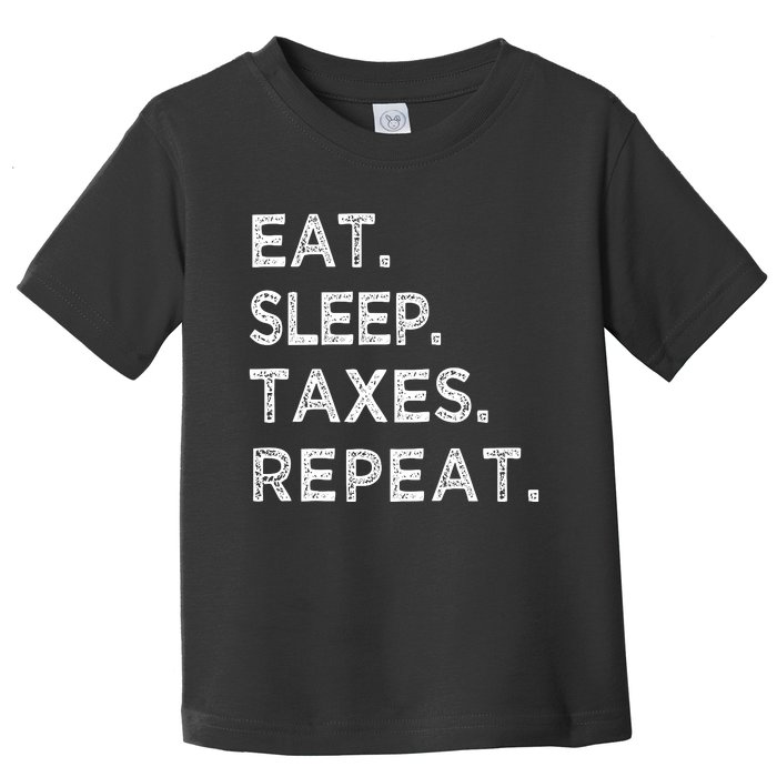 Eat Sleep Taxes Repeat Funny Tax Season Accountant T Toddler T-Shirt