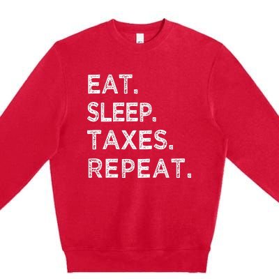 Eat Sleep Taxes Repeat Funny Tax Season Accountant T Premium Crewneck Sweatshirt