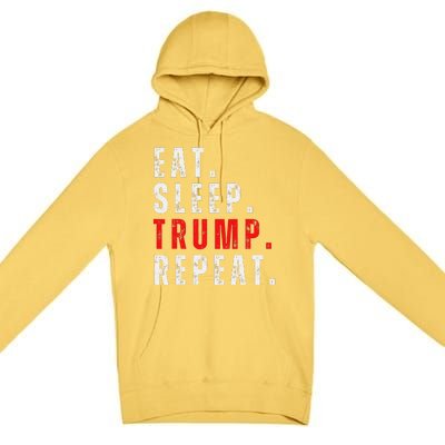 Eat Sleep Trump Repeat For President Trump 2024 Reelection Premium Pullover Hoodie