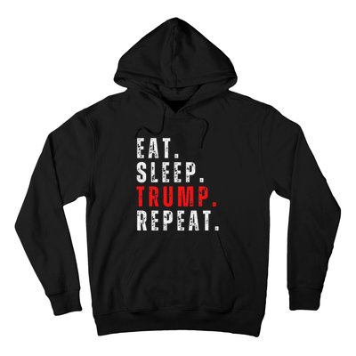 Eat Sleep Trump Repeat For President Trump 2024 Reelection Hoodie