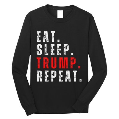 Eat Sleep Trump Repeat For President Trump 2024 Reelection Long Sleeve Shirt