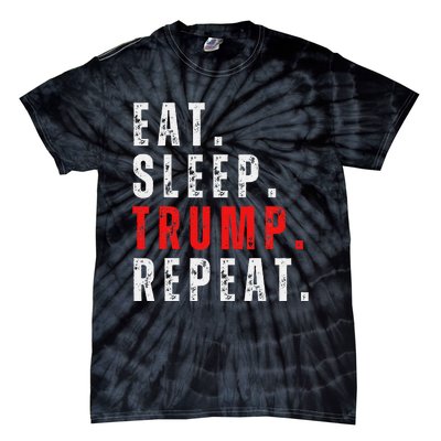 Eat Sleep Trump Repeat For President Trump 2024 Reelection Tie-Dye T-Shirt