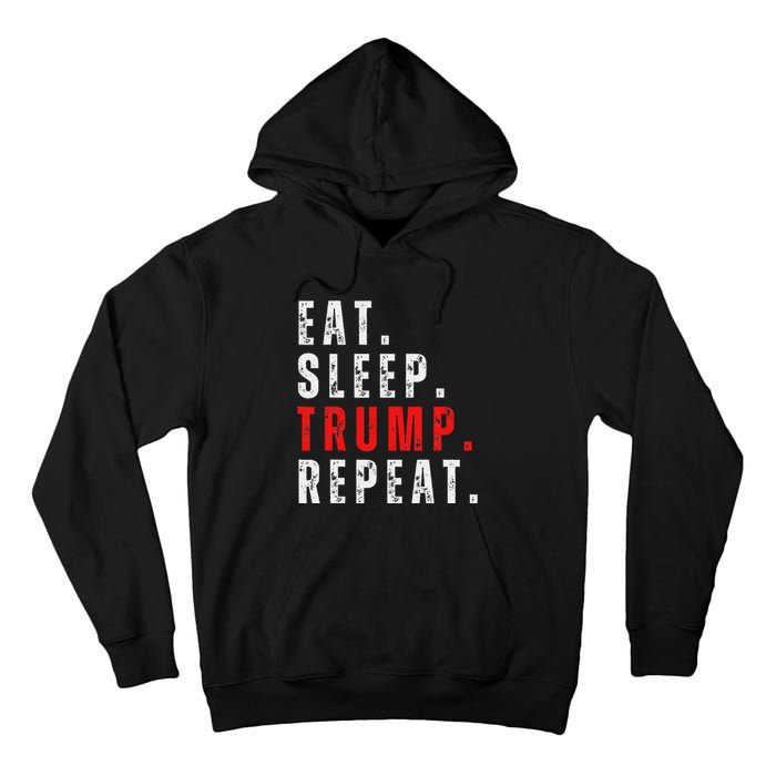 Eat Sleep Trump Repeat For President Trump 2024 Reelection Tall Hoodie