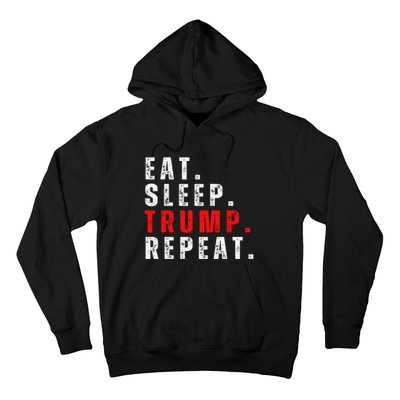 Eat Sleep Trump Repeat For President Trump 2024 Reelection  Hoodie