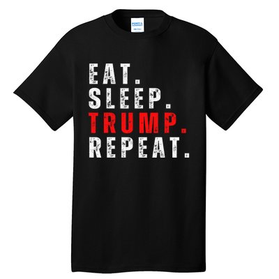 Eat Sleep Trump Repeat For President Trump 2024 Reelection  Tall T-Shirt