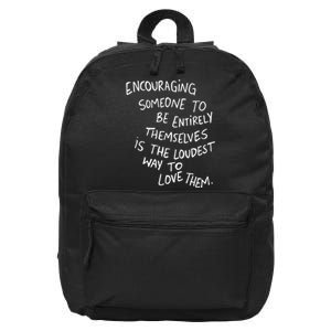 Encouraging Someone To Be Entirely Themselves Is The Loudest 16 in Basic Backpack