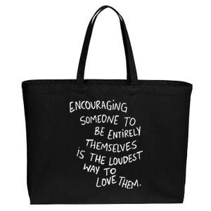 Encouraging Someone To Be Entirely Themselves Is The Loudest Cotton Canvas Jumbo Tote