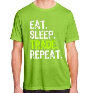 Eat Sleep Trade Repeat Day Stock Trading Trader Funny Gift Adult ChromaSoft Performance T-Shirt