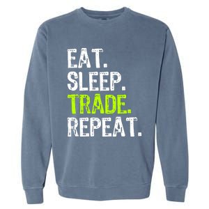 Eat Sleep Trade Repeat Day Stock Trading Trader Funny Gift Garment-Dyed Sweatshirt