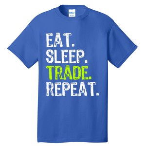 Eat Sleep Trade Repeat Day Stock Trading Trader Funny Gift Tall T-Shirt