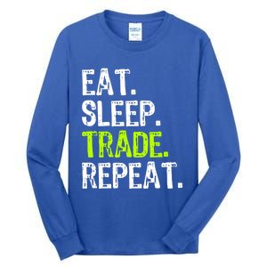 Eat Sleep Trade Repeat Day Stock Trading Trader Funny Gift Tall Long Sleeve T-Shirt