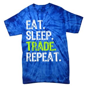 Eat Sleep Trade Repeat Day Stock Trading Trader Funny Gift Tie-Dye T-Shirt