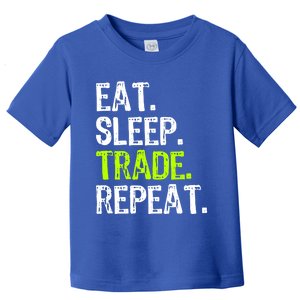 Eat Sleep Trade Repeat Day Stock Trading Trader Funny Gift Toddler T-Shirt