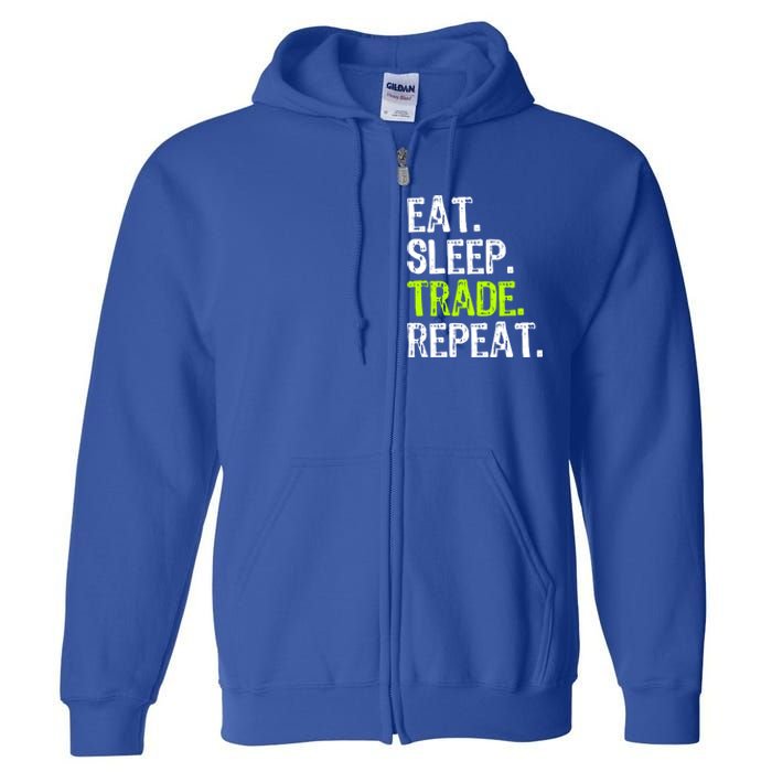 Eat Sleep Trade Repeat Day Stock Trading Trader Funny Gift Full Zip Hoodie