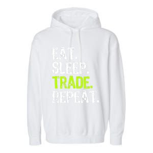 Eat Sleep Trade Repeat Day Stock Trading Trader Funny Gift Garment-Dyed Fleece Hoodie