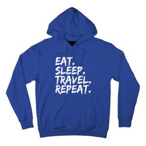 Eat Sleep Travel Repeat Vacation Travel Vacation Trip Gift Tall Hoodie