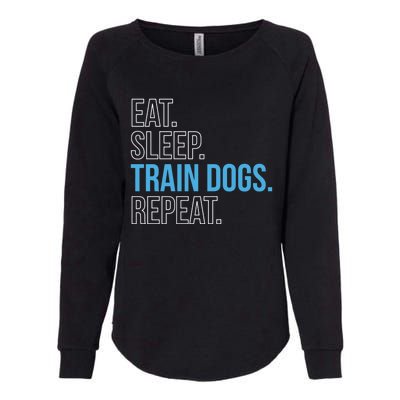 Eat Sleep Train Dogs Repeat Dog Trainer Gift Womens California Wash Sweatshirt