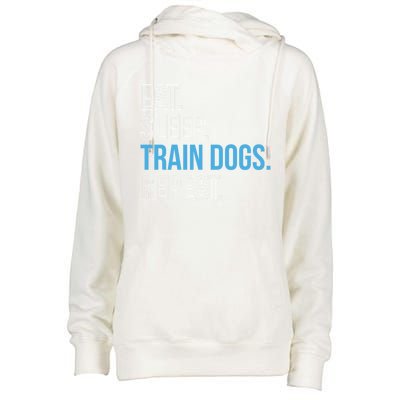 Eat Sleep Train Dogs Repeat Dog Trainer Gift Womens Funnel Neck Pullover Hood