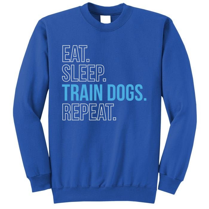 Eat Sleep Train Dogs Repeat Dog Trainer Gift Sweatshirt