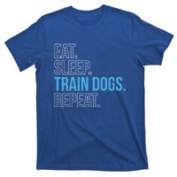 Eat Sleep Train Dogs Repeat Dog Trainer Gift T-Shirt