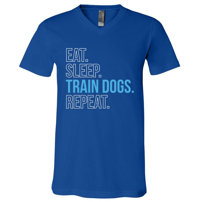 Eat Sleep Train Dogs Repeat Dog Trainer Gift V-Neck T-Shirt